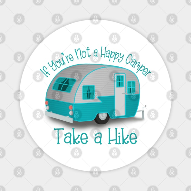 If You're Not a Happy Camper Take a Hike Magnet by PollyChrome